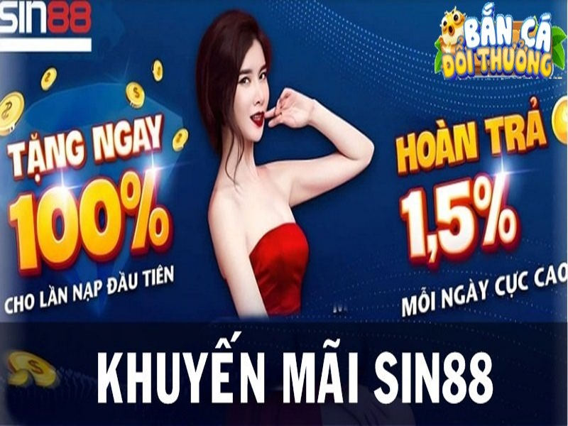 Khuyến mãi bắn cá đổi thưởng sin88